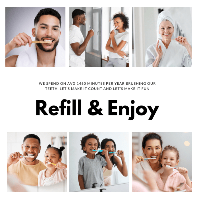 Refill & Enjoy Brushing